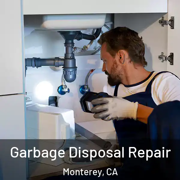  Garbage Disposal Repair Monterey, CA