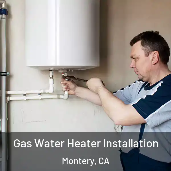  Gas Water Heater Installation Montery, CA