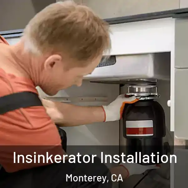  Insinkerator Installation Monterey, CA