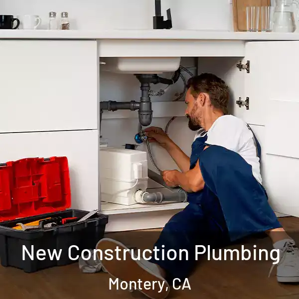  New Construction Plumbing Montery, CA