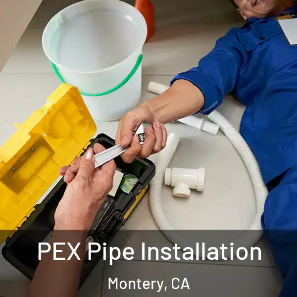  PEX Pipe Installation Montery, CA