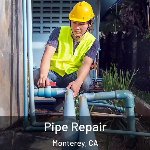  Pipe Repair Monterey, CA