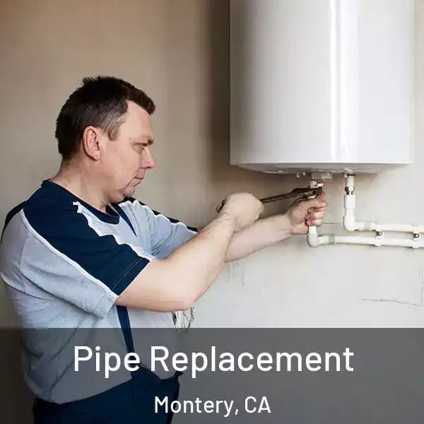  Pipe Replacement Montery, CA