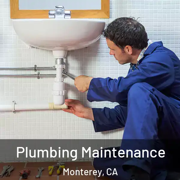  Plumbing Maintenance Monterey, CA