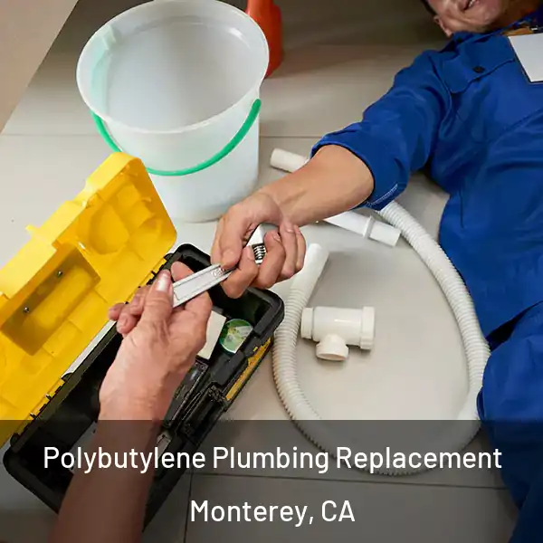  Polybutylene Plumbing Replacement Monterey, CA