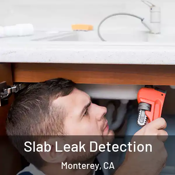  Slab Leak Detection Monterey, CA