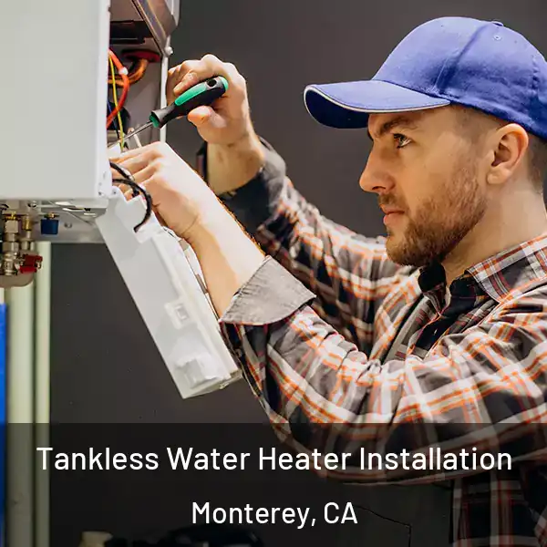  Tankless Water Heater Installation Monterey, CA