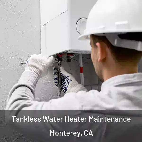  Tankless Water Heater Maintenance Monterey, CA