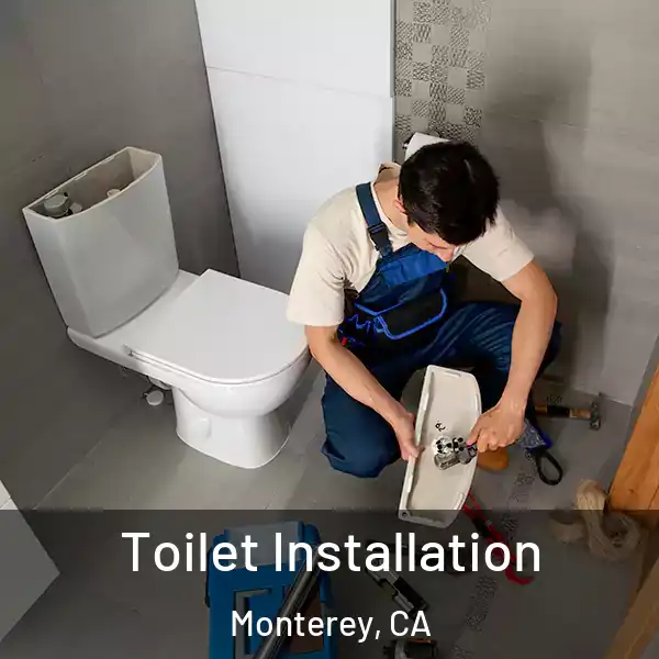  Toilet Installation Monterey, CA