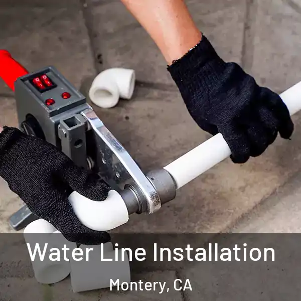  Water Line Installation Montery, CA